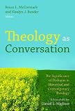 Theology as conversation : the significance of dialogue in historical and contemporary theology : a festschrift for Daniel L. Migliore