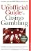 Unofficial Guide to Casino Gambling
