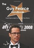 The Guy Pearce Handbook - Everything you need to know about Guy Pearce