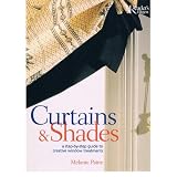 Curtains and Shades : A Step-by-Step Guide to Creative Window Treatments (Practical Home Decorating Ser.) ~ Melanie; Reader's...