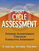 Short-Cycle Assessment: Improving Student Achievement Through Formative Assessment