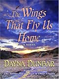 The Wings That Fly Us Home: A Novel