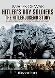 Hitler's boy soldiers : rare photographs from wartime archives