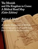 The Messiah and His Kingdom to Come: A Biblical Roadmap (Color)