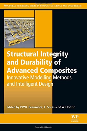 Structural Integrity and Durability of Advanced Composites: Innovative Modelling Methods and Intelligent Design (Woodhead Publishing Series in Composites Science and Engineering)