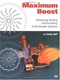 Image of Maximum Boost: Designing, Testing and Installing Turbocharger Systems: Designing, Testing & Installing Turbocharger Systems (Engineering and Performance)