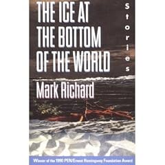 THE ICE AT THE BOTTOM OF THE WORLD: STORIES [The Ice at the Bottom of the World: Stories ] BY Richard, Mark(Author)Paperback 01-Jan-1991
