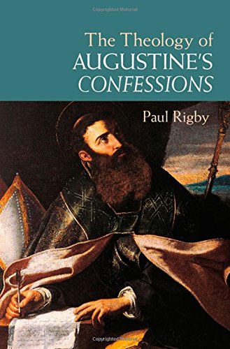 The Theology of Augustine's Confessions