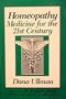Homeopathy: Medicine for the 21st Century