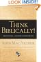 Think Biblically! (Paperback Edition): Recovering a Christian Worldview