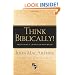 Think Biblically! (Paperback Edition): Recovering a Christian Worldview