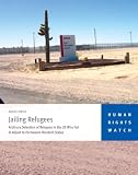 Jailing Refugees: Arbitrary Detention of Refugees in the US Who Fail to Adjust to Permanent Resident Status