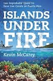 Islands Under Fire: The Improbable Quest to Save the Corals of Puerto Rico