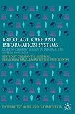 Bricolage, care and information : Claudio Ciborra's legacy in information systems research