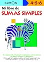 Mi Libro de Sumas Simples / Simple Addition: Edades 4-5-6 (Mi Libro de...) (Spanish Edition)