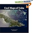 Cool Maps of Cuba: An Atlas of History, Population, Resources Before and After Fidel Castro by W. Frederick Zimmerman