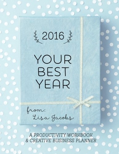 Your Best Year 2016: Productivity Workbook and Creative Business Planner by Lisa Jacobs (2015-10-07)