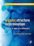 Organic Structure Determination Using 2-D NMR Spectroscopy: A Problem-Based Approach (Advanced Organic Chemistry)