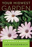 Your Midwest Garden: An Owners Manual