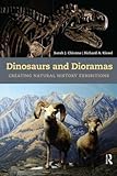 Dinosaurs and dioramas : creating natural history exhibitions