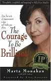 The Courage to Be Brilliant: How Five Acts of Improvement a Day Will Make You Shine