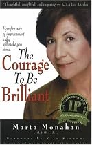 The Courage to Be Brilliant: How Five Acts of Improvement a Day Will Make You Shine