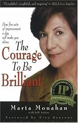 The Courage to Be Brilliant: How Five Acts of Improvement a Day Will Make You Shine