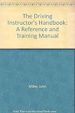 The driving instructor's handbook : a reference and training manual