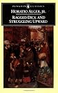 Ragged Dick and Struggling Upward (Penguin Classics)