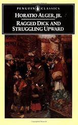 Ragged Dick and Struggling Upward (Penguin Classics)