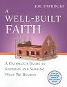 A Well-Built Faith: A Catholic's Guide to Knowing and Sharing What We Believe