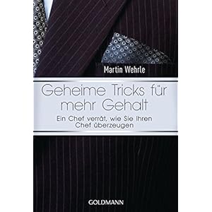 Geheime Tricks für mehr Gehalt: Ein Chef verrät, wie Sie Ihren Chef überzeugen - Vom Autor des SP