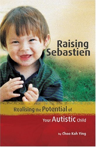 raising sebastien realising the potential of your autistic child