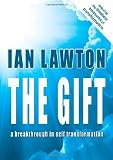 The gift : a breakthrough in self transformation