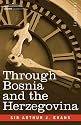 Through Bosnia and the Herzegovina on Foot During the Insurrection, August and September 1875 (with an Historical Review of Bosnia and a Glimpse at th