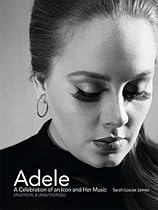 Adele: A Celebration of an Icon and Her Music Adele: A Celebration of an Icon and Her Music
