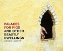 Palaces for Pigs and Other Beastly Dwellings