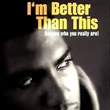 I'm Better Than This