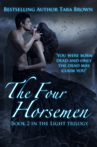 The Four Horsemen (The Light Series) by Tara Brown