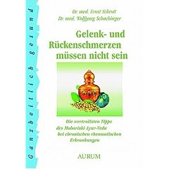 Gelenkschmerzen m�ssen nicht sein: Die wertvollsten Tipps des Maharishi Ayur-Veda bei chronischen rheumatischen Erkrankungen