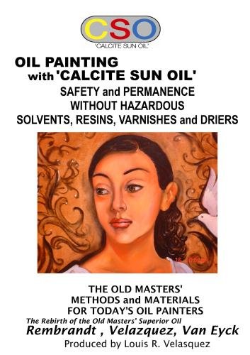Oil Painting with Calcite Sun Oil : Safety and Permanence without Hazardous Solvents, Resins, Varnishes and Driers