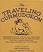 The Traveling Curmudgeon: Irreverent Notes, Quotes, and Anecdotes on Dismal Destinations, Excess Baggage, the Full Upright Position, and Other Reasons Not to Go There