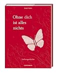 Ohne dich ist alles nichts: Liebesgedichte - Ernst Ferstl