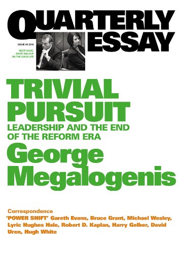 Quarterly Essay 40 Trivial Pursuit: Leadership and the End of the Reform Era