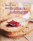 Neues aus dem Brotbackautomaten - Richard Ehrlich