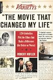 Variety's "The Movie That Changed My Life": 120 Celebrities Pick the Films that Made a Difference (for Better or Worse)