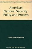 American national security : policy and process