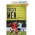 Soccer Men: Profiles of the Rogues, Geniuses, and Neurotics Who Dominate the World's Most Popular Sport