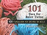 101 uses for baler twine = 101 fuasgladh air sreang na bèile