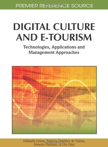 Digital Culture and E-Tourism: Technologies, Applications and Management Approaches (Premier Reference Source)